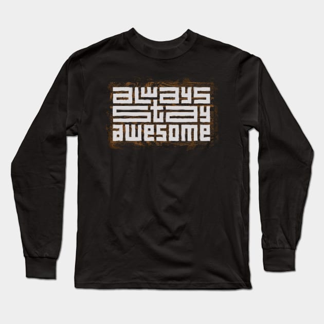 always stay awesome Long Sleeve T-Shirt by Mako Design 